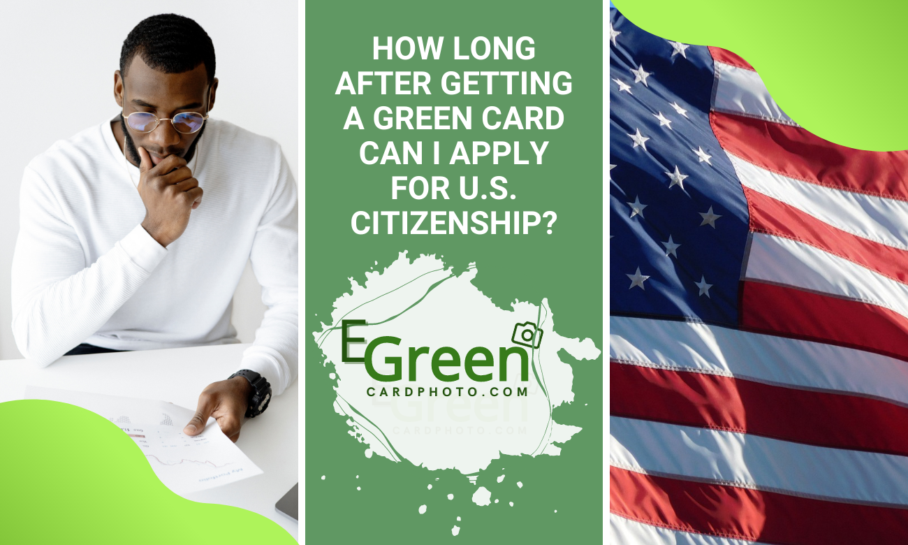 How Long After Getting a Green Card Can I Apply for U.S. Citizenship